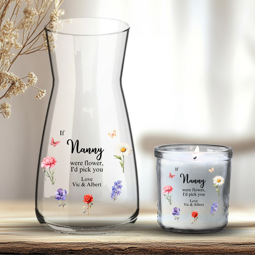 Mother's Day UV DTF decal- IF Nanny , Mums WERE FLOWERS I'D PICK YOU