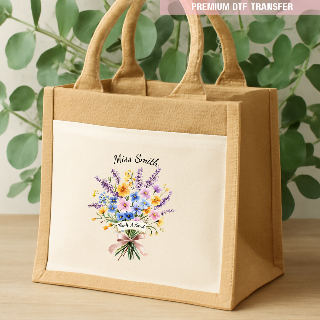 Personalised Thanks a bunch flower bouquet - teacher DTF transfer ready to press