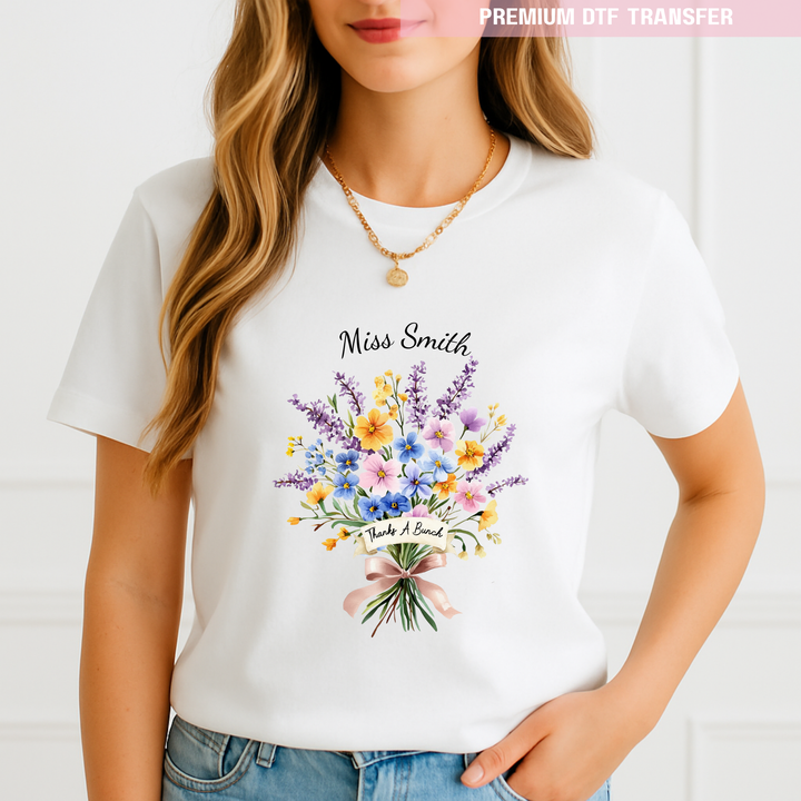 Personalised Thanks a bunch flower bouquet - teacher DTF transfer ready to press