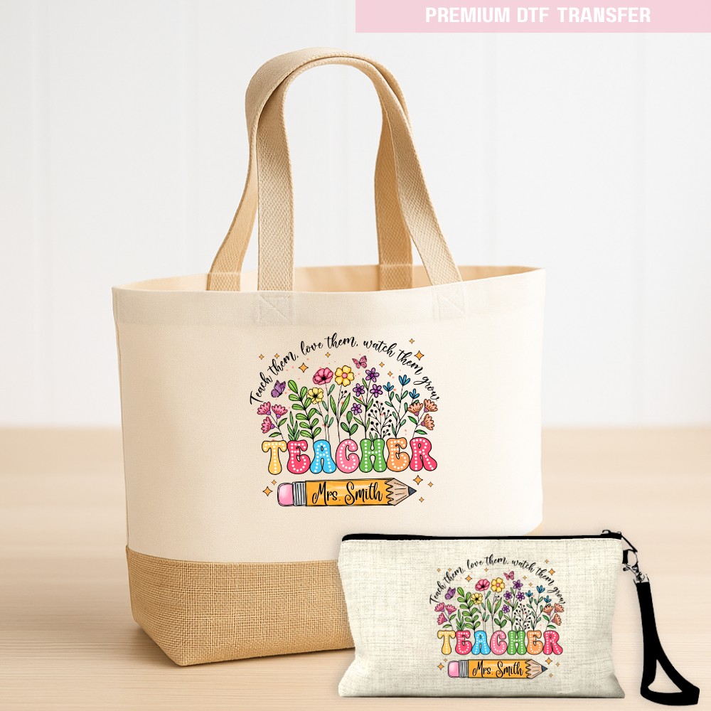 Personalised Teach them love them watch them grow - spring flowers - teacher DTF transfer ready to press