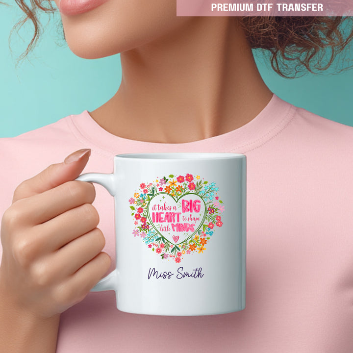 Personalised It takes a big heart to shape little minds - colorful love flowers - teacher UV DTF