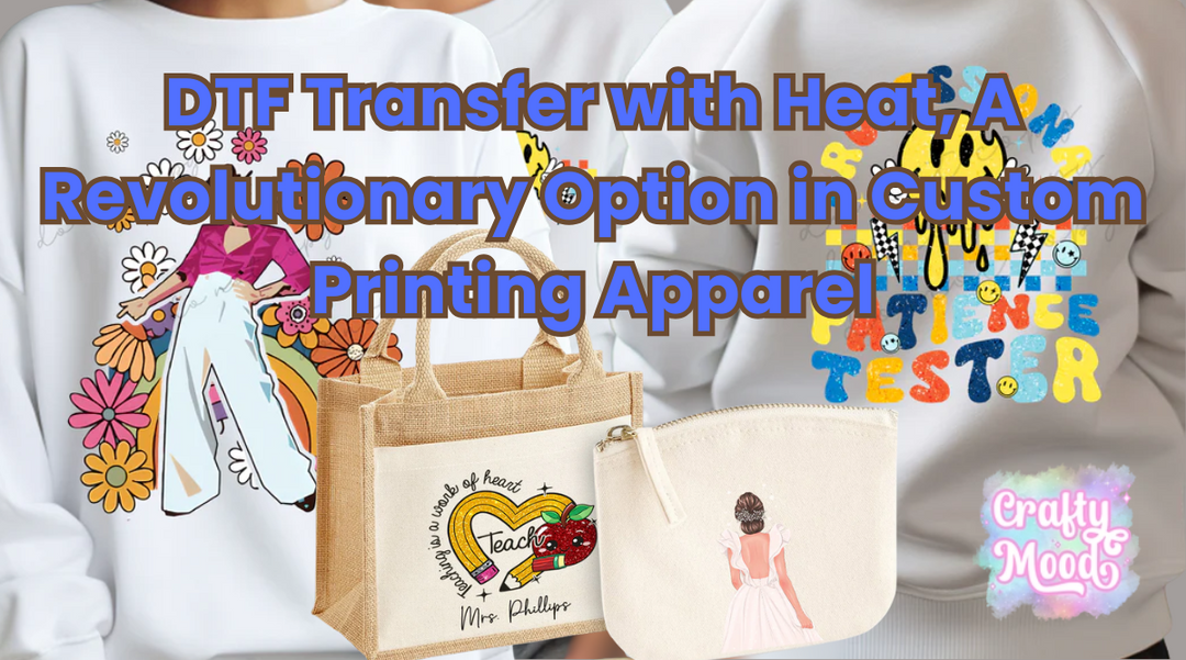 DTF Transfer with Heat, A Revolutionary Option in Custom Printing Apparel
