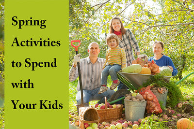 Spring Activities to Spend with Your Kids