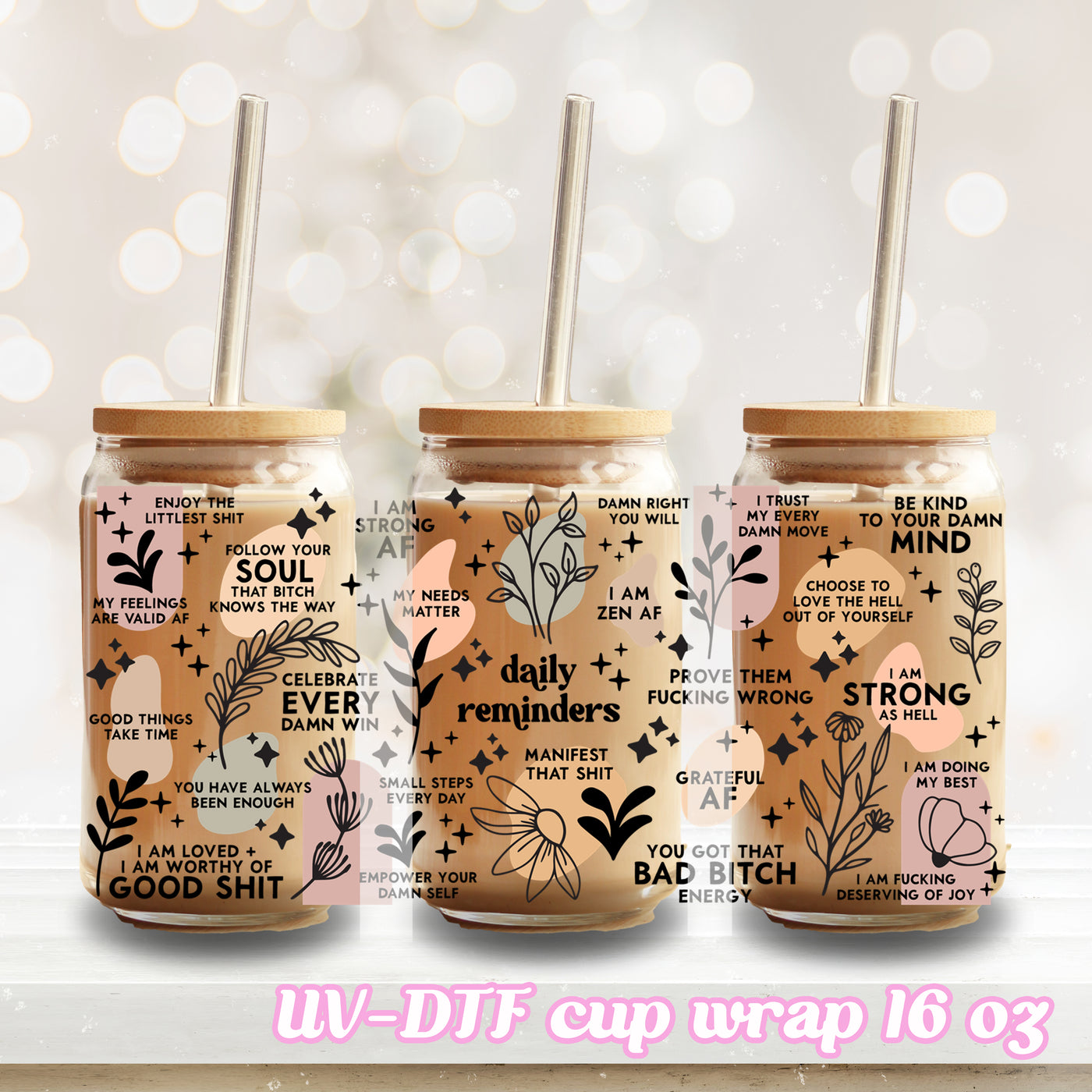 UV DTF - Daily reminder affirmation - vulgar edition - 16oz Libbey Glass Cup Wrap Only