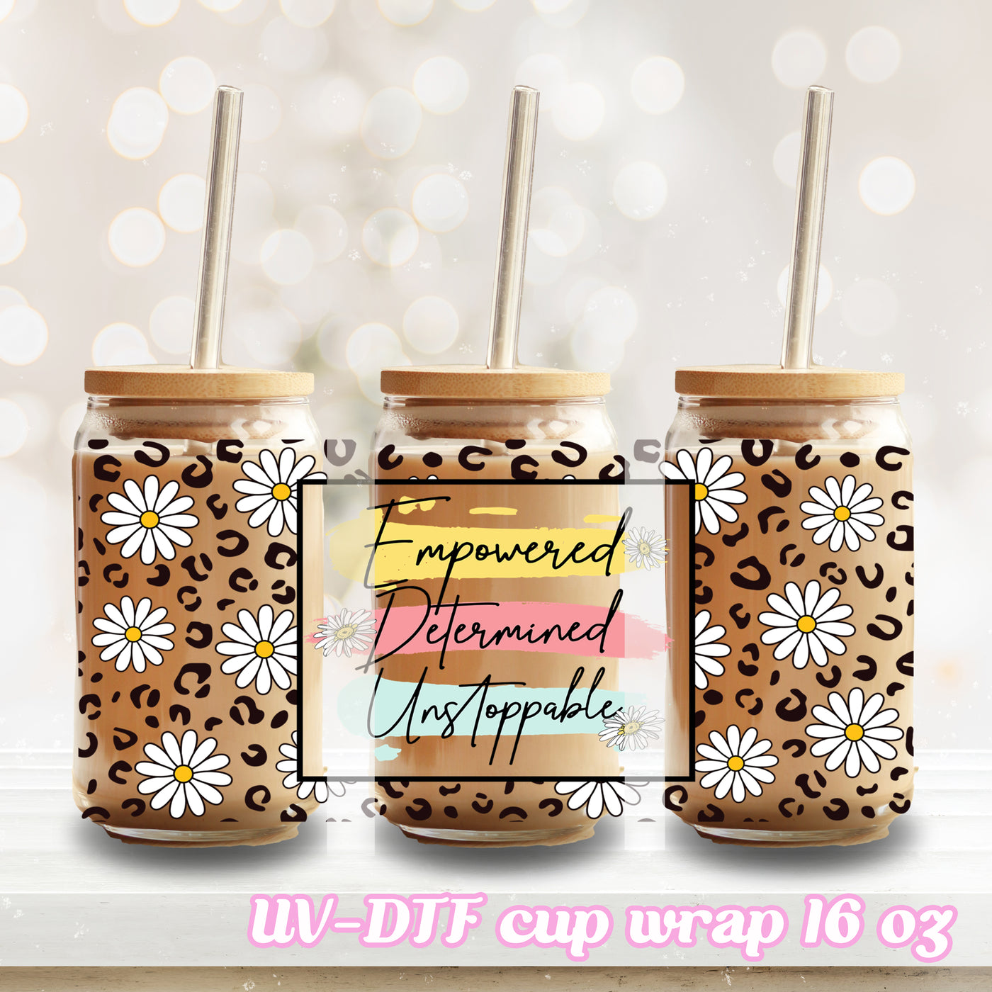 UV DTF - Empowered, Determined, Unstoppable - 16oz Libbey Glass Cup Wrap Only