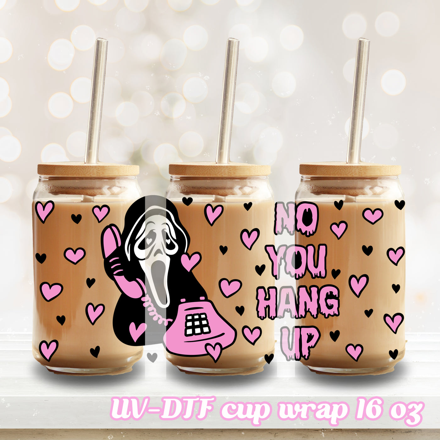 UV DTF - No You Hung Up - 16oz Libbey Glass Cup Wrap Only