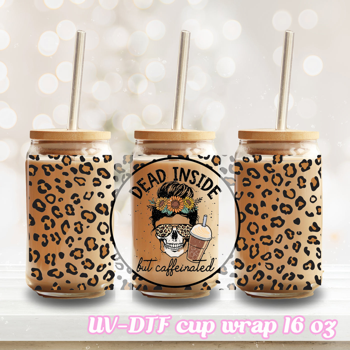 UV DTF - Dead Inside But Caffeinated - 16oz Libbey Glass Cup Wrap Only