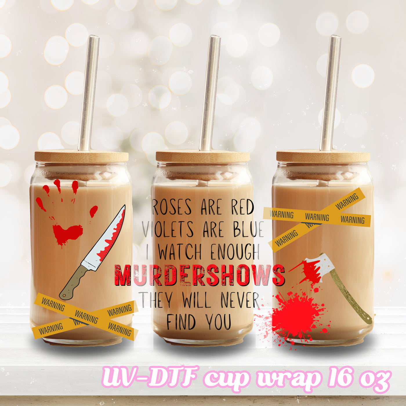 UV DTF - Murder show - 16oz Libbey Glass Cup Wrap Only