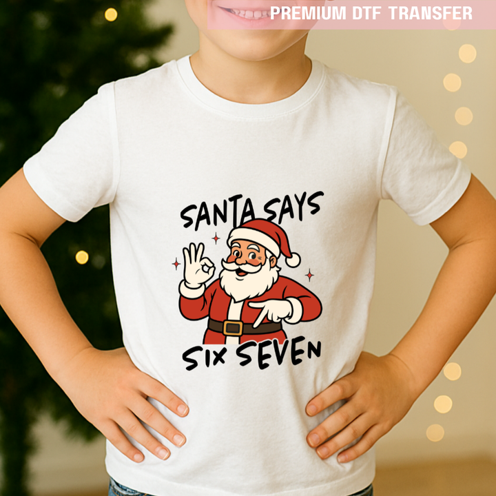 DTF Transfer - Christmas Santa says six seven 67 funny meme - DTF ready to press