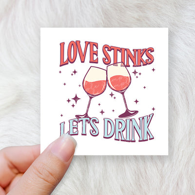 Love stinks let's drink - CHOOSE UV DTF decal - DTF Transfer