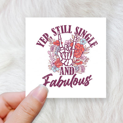 Yep, still single and fabulous - CHOOSE UV DTF decal - DTF Transfer