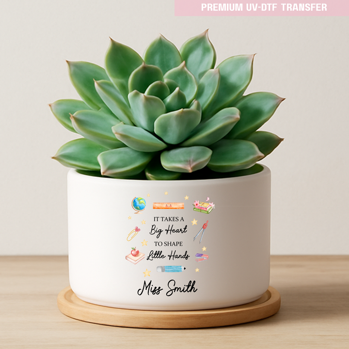 Personalised Its takes a big heart to shape little hands - teacher UV DTF
