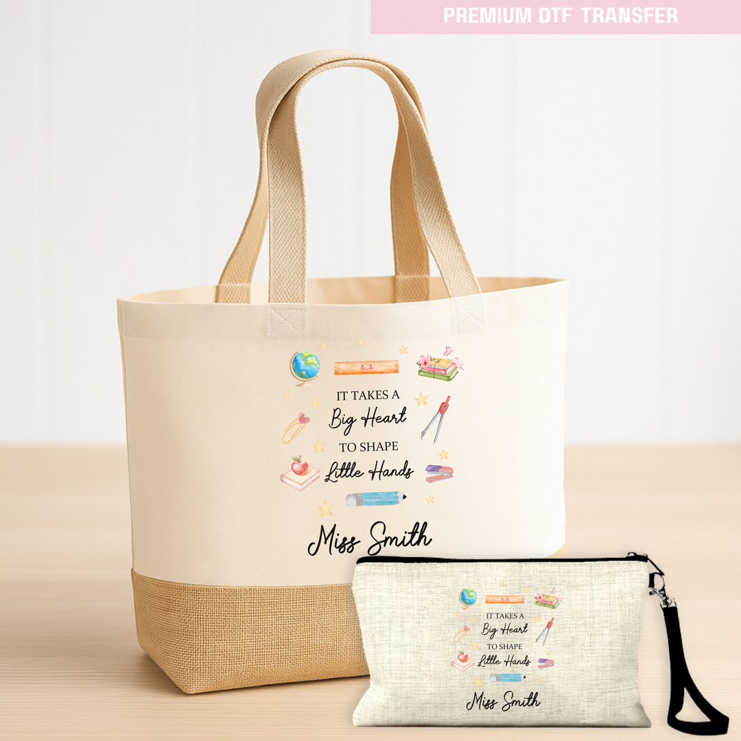 Personalised Its takes a big heart to shape little hands - teacher DTF transfer ready to press