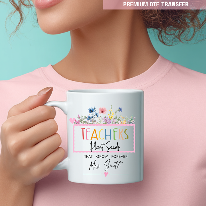 Personalised Teachers plant seeds that grow forever - UV DTF