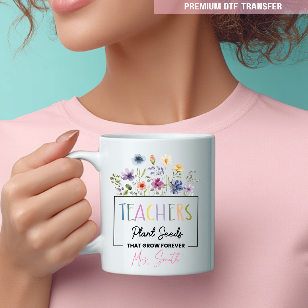 Personalised Teachers plant seeds that grow forever - spring flower UV DTF