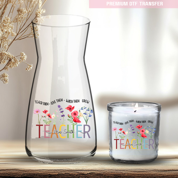 Personalised Teach them love them watch them grow - teacher UV DTF