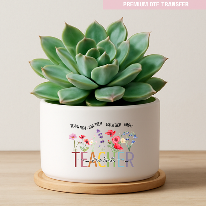 Personalised Teach them love them watch them grow - teacher UV DTF