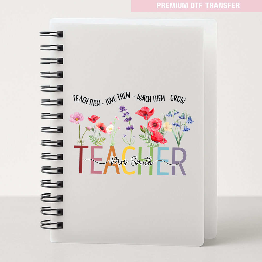 Personalised Teach them love them watch them grow - teacher UV DTF