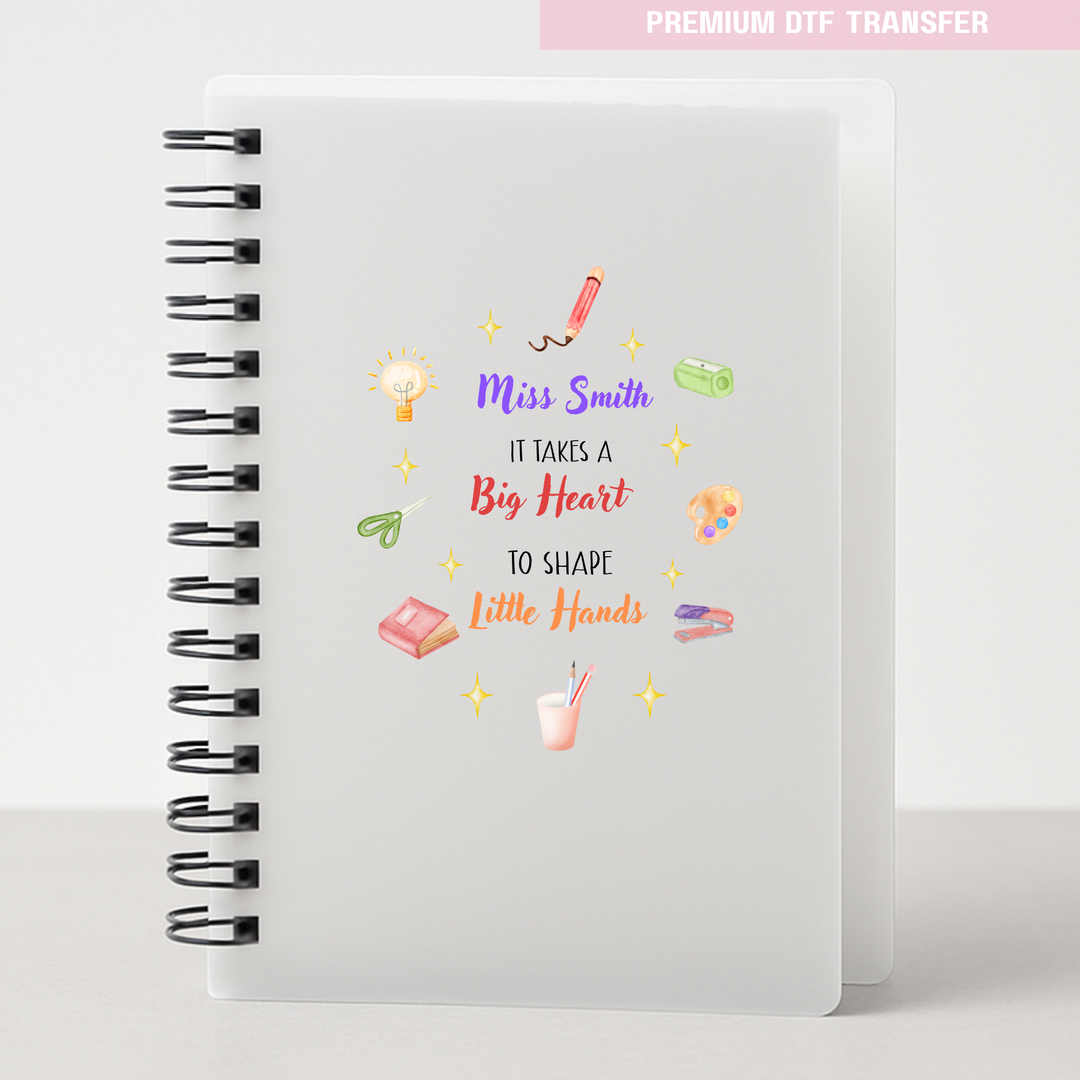 Personalised It takes a big heart to shape little hands - teacher UV DTF