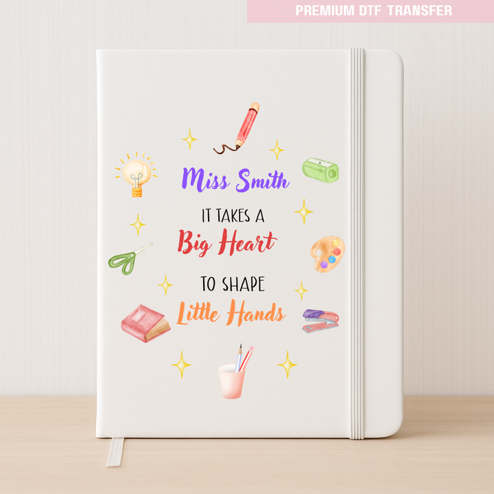 Personalised It takes a big heart to shape little minds - stationery - teacher DTF transfer ready to press