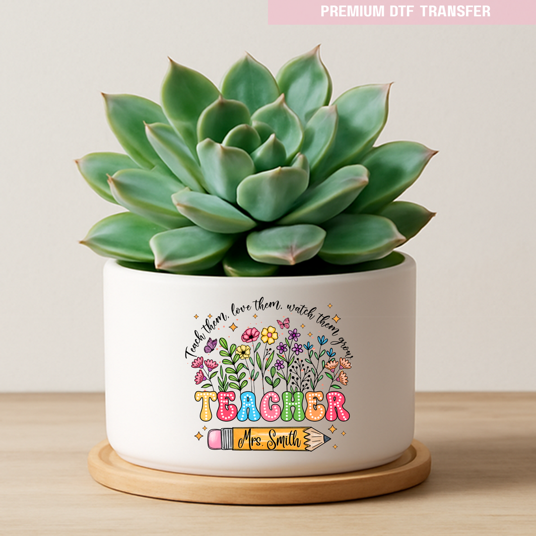 Personalised Teach them love them watch them grow - spring flowers - teacher UV DTF