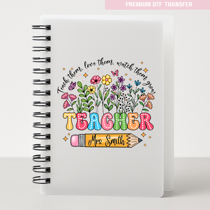 Personalised Teach them love them watch them grow - spring flowers - teacher UV DTF