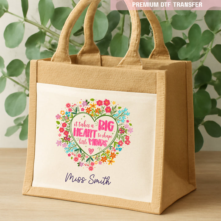 Personalised It Takes s Big Heart to Shape Little Minds - DTF Transfer Ready to Press